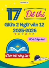 17 Đề thi Ngữ văn 12 giữa Kì 2 Chân Trời Sáng Tạo 2025-2026 (Có đáp án)